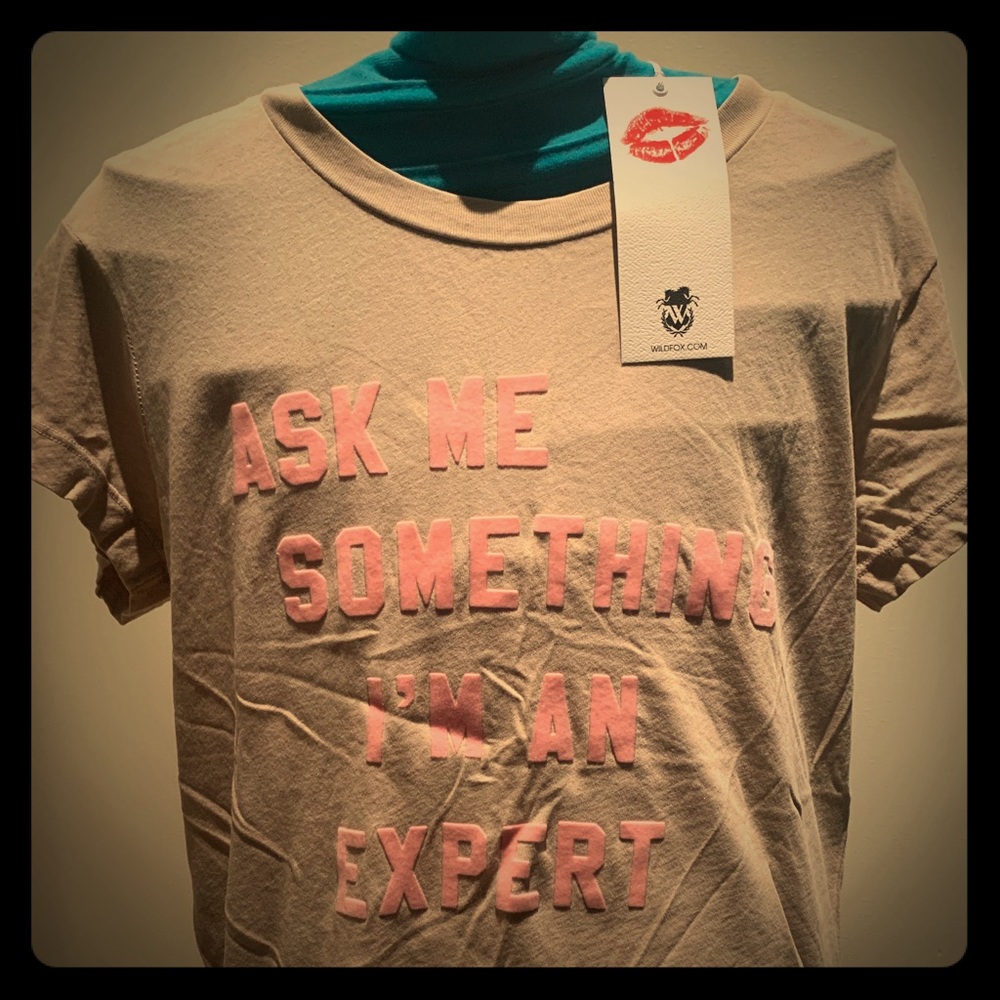 NEW Graphic T “Ask Me Something I’m An Expert” XS